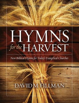 Hymns for the Harvest by Fillman, David M.