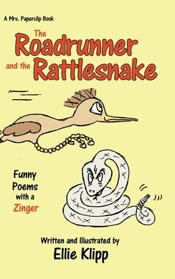 The Roadrunner and the Rattlesnake: Funny Poems with a Zinger by Klipp, Ellie