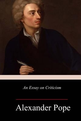 An Essay on Criticism by Pope, Alexander