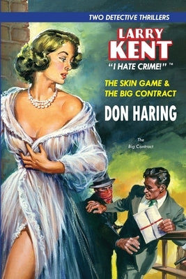 Larry Kent: The Skin Game & The Big Contract by Haring, Don