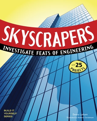 Skyscrapers: Investigate Feats of Engineering by Latham, Donna