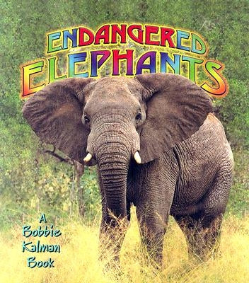 Endangered Elephants by Kalman, Bobbie