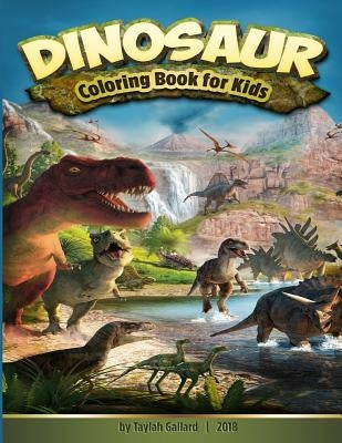 Dinosaur Coloring Book for Kids: Fantastic Dinosaur Coloring Book for Kids 3-8, with 50 Different Kinds of Dinosaurs to Draw, and for Toddlers, Presch by Gallard, Taylah