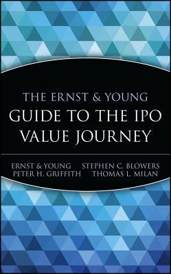 The Ernst & Young Guide to the IPO Value Journey by Blowers, Stephen C.
