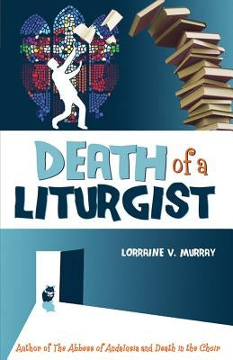 Death of a Liturgist by Murray, Lorraine V.