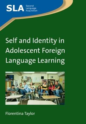 Self and Identity in Adolescent Foreign Language Learning by Taylor, Florentina