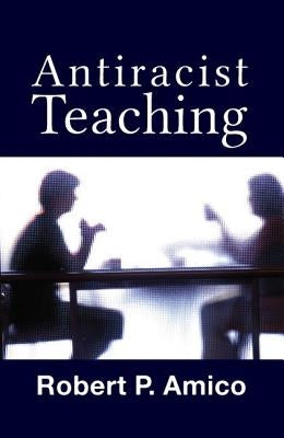 Anti-Racist Teaching by Amico, Robert P.