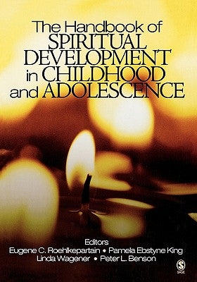 The Handbook of Spiritual Development in Childhood and Adolescence by Roehlkepartain, Eugene C.