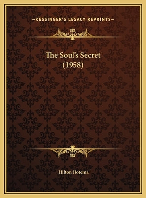 The Soul's Secret (1958) by Hotema, Hilton