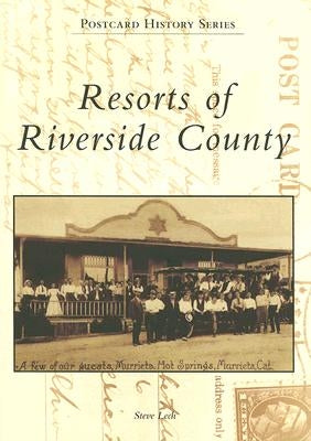 Resorts of Riverside County by Lech, Steve