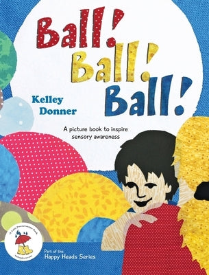 Ball! Ball! Ball!: A picture book to inspire sensory awareness by Donner, Kelley
