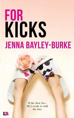 For Kicks by Bayley-Burke, Jenna