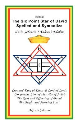 The Six Point Star of David Spelled and Symbolize Haile Selassie I: Yahweh Elohim by Johnson, Alfredo