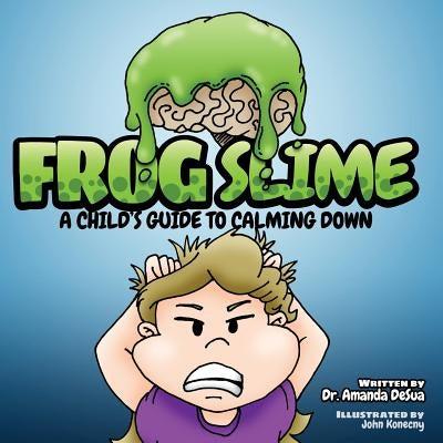 Frog Slime: A Child's Guide to Calming Down by Desua, Amanda