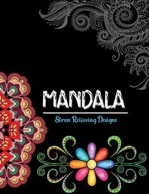Mandala Stress relieving Designs: 50 Mandala Inspired Designs For Relaxation and Stress Relief by Fluroxan, Farjana