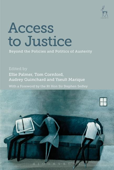 Access to Justice: Beyond the Policies and Politics of Austerity by Palmer, Ellie