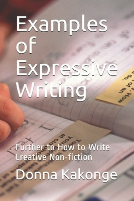 Examples of Expressive Writing: Further to How to Write Creative Non-fiction by Kakonge, Donna