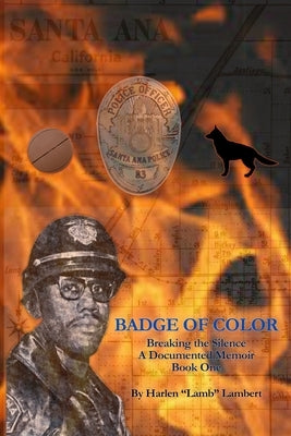 Badge of Color, Breaking the Silence: A Documented Memoir, Book One by Lambert, Harlen Lamb