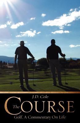The Course by Cole, J. D.