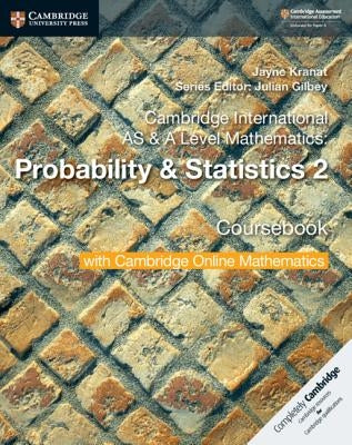 Cambridge International as & a Level Mathematics: Probability & Statistics 2 Coursebook with Cambridge Online Mathematics (2 Years) by Kranat, Jayne
