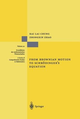 From Brownian Motion to Schrödinger's Equation by Chung, Kai L.