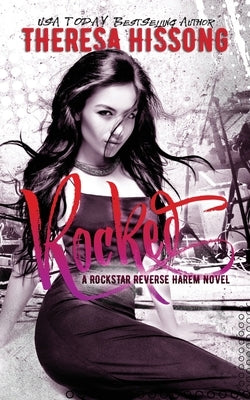 Rocked (A Rockstar Reverse Harem Novel) by Hissong, Theresa