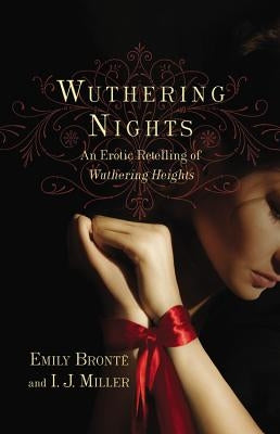 Wuthering Nights: An Erotic Retelling of Wuthering Heights by Bronte, Emily