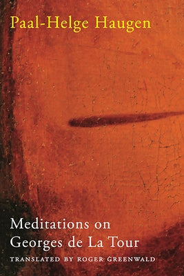 Meditations on Georges de la Tour by Haugen, Paal-Helge