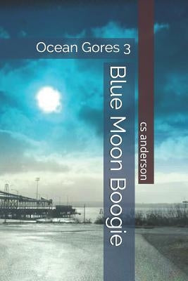 Ocean Gores 3 Blue Moon Boogie by Anderson, C. S.