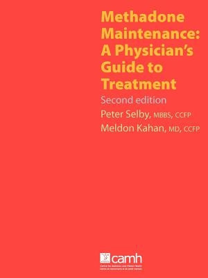 Methadone Maintenance: A Physician's Guide to Treatment, Second Edition by Selby, Peter