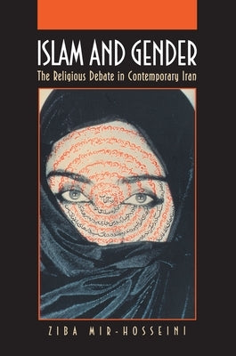 Islam and Gender: The Religious Debate in Contemporary Iran by Mir-Hosseini, Ziba