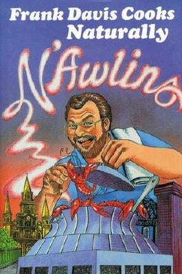 Frank Davis Cooks Naturally n'Awlins by Davis, Frank