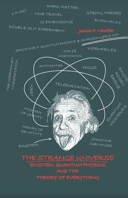 The Strange Universe: Einstein, Quantum Physics and the Theory of Everything by Willis, Roger