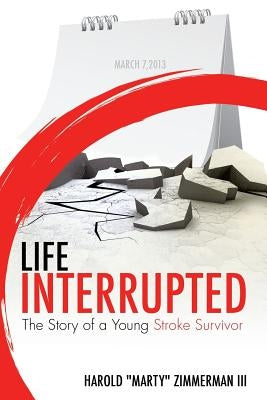 Life Interrupted by Zimmerman, Harold Marty, III