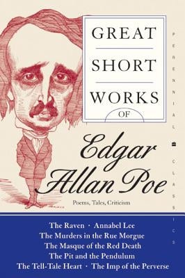 Great Short Works of Edgar Allan Poe: Poems, Tales, Criticism by Poe, Edgar Allan