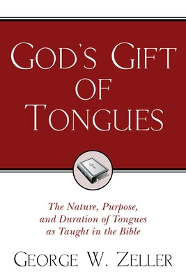 God's Gift of Tongues by Zeller, George W.