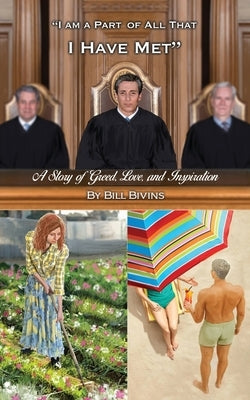 I Am a Part of All that I Have Met: A Story of Greed, Love, and Inspiration by Bivins, Bill