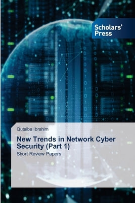New Trends in Network Cyber Security (Part 1) by Ibrahim, Qutaiba