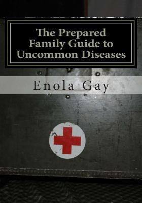 The Prepared Family Guide to Uncommon Diseases by Elizabeth, Maid