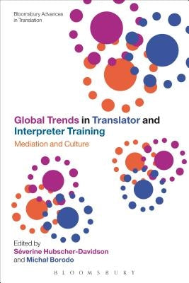 Global Trends in Translator and Interpreter Training: Mediation and Culture by Hubscher-Davidson, Séverine