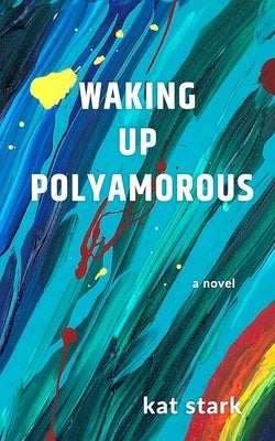 Waking Up Polyamorous by Steel, Corvyn