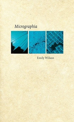 Micrographia by Wilson, Emily