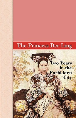 Two Years in the Forbidden City by Ling, The Princess Der