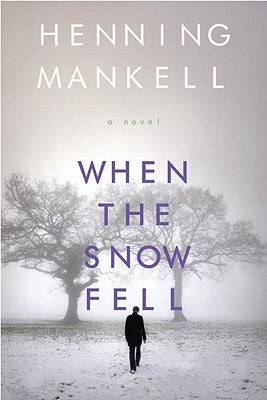 When the Snow Fell by Mankell, Henning