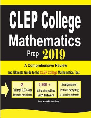 CLEP College Mathematics Prep 2019: A Comprehensive Review and Ultimate Guide to the CLEP College Mathematics Test by Ross, Ava