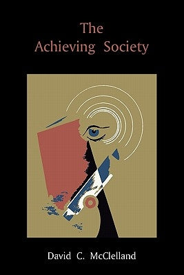 The Achieving Society by McClelland, David C.