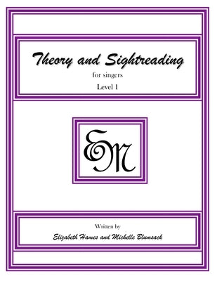Theory and Sightreading for Singers: Level 1 by Hames, Elizabeth Irene
