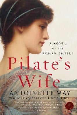 Pilate's Wife: A Novel of the Roman Empire by May, Antoinette