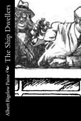 The Ship Dwellers by Paine, Albert Bigelow
