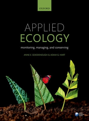 Applied Ecology: Monitoring, Managing, and Conserving by Goodenough, Anne
